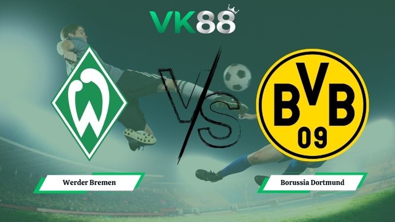 VK88 Nhận định soi kèo Werder Bremen vs Borussia Dortmund 20h30 ngày 16/05/2026 – Bundesliga