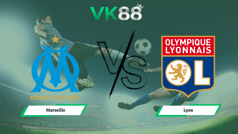 VK88 Nhận định soi kèo Marseille vs Lyon 02h45 ngày 02/03/2026 – Ligue 1