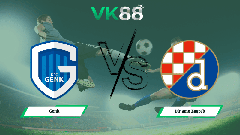 VK88 Nhận định soi kèo Genk vs Dinamo Zagreb 03h00 ngày 27/02/2026 – Europa League