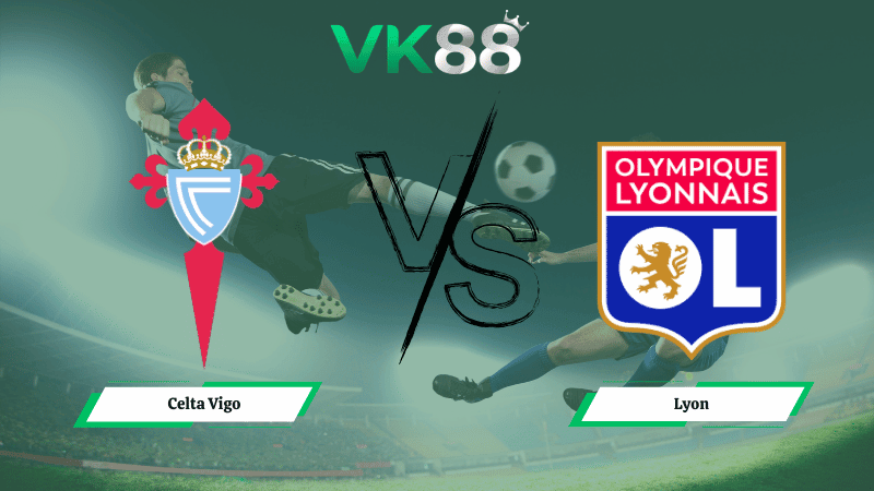 VK88 Nhận định soi kèo Celta Vigo vs Lyon 03h00 ngày 13/03/2026 – Europa League