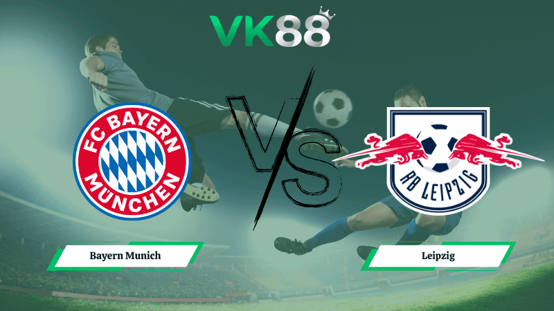 VK88 Nhận định soi kèo Bayern Munich vs Leipzig 03h00 ngày 12/02/2026 – Cúp Quốc Gia Đức
