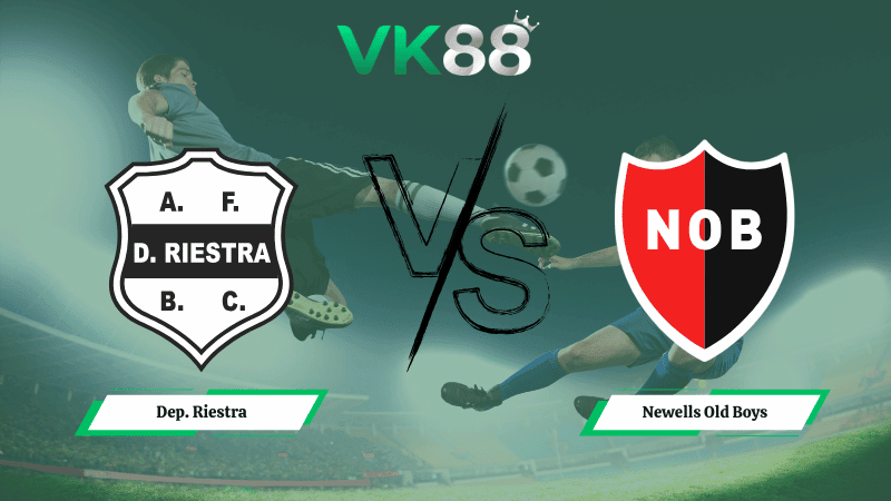 VK88 Nhận định soi kèo Dep. Riestra vs Newells Old Boys 05h00 ngày 17/02/2026 – VĐQG Argentina