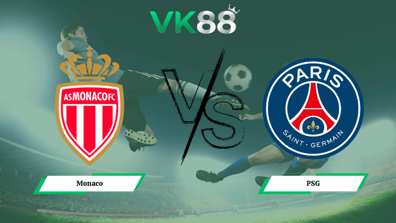 VK88 Nhận định soi kèo Monaco vs PSG 03h00 ngày 18/02/2026 – Champions League