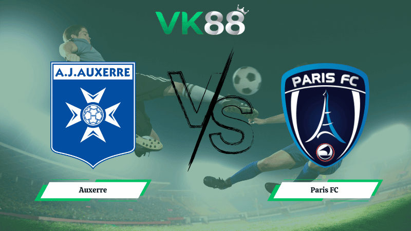 VK88 Nhận định soi kèo Auxerre vs Paris FC 23h15 ngày 08/02/2026 – Ligue 1