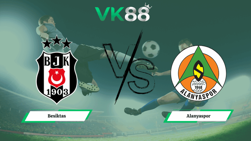 VK88 Nhận định soi kèo Besiktas vs Alanyaspor 00h00 ngày 09/02/2026 – VĐQG Thổ Nhĩ Kỳ