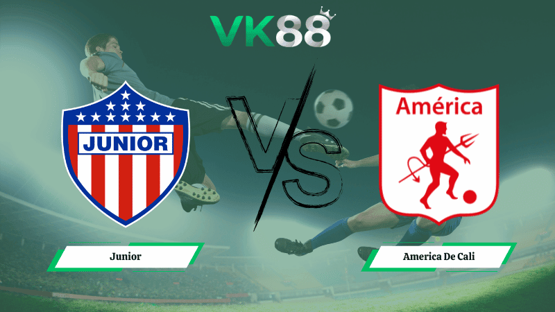 VK88 Nhận định soi kèo Junior vs America De Cali 07h30 ngày 19/02/2026 – VĐQG Colombia