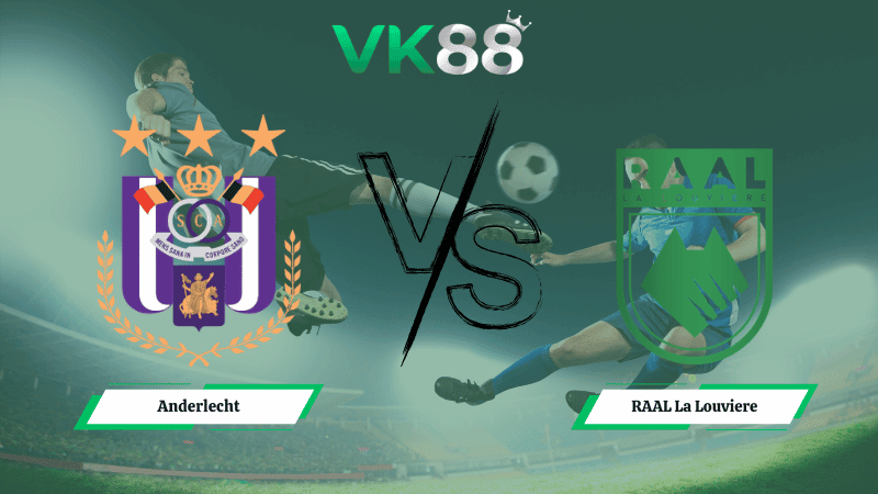 VK88 Nhận định soi kèo Anderlecht vs RAAL La Louviere 00h30 ngày 16/02/2026 – VĐQG Bỉ