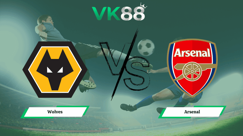VK88 Nhận định soi kèo Wolves vs   Arsenal 03h00 ngày 19/02/2026 – Ngoại hạng Anh