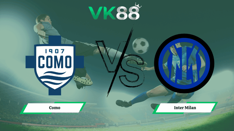 VK88 Nhận định soi kèo Como vs  Inter Milan 03h00 ngày 04/03/2026 – Coppa Italia