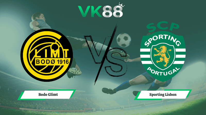 VK88 Nhận định soi kèo Bodo Glimt vs Sporting Lisbon 03h00 ngày 12/03/2026 – Champions League