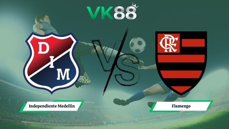 VK88 Nhận định soi kèo Independiente Medellin vs Flamengo 07h30 ngày 08/05/2026 – Copa Libertadores