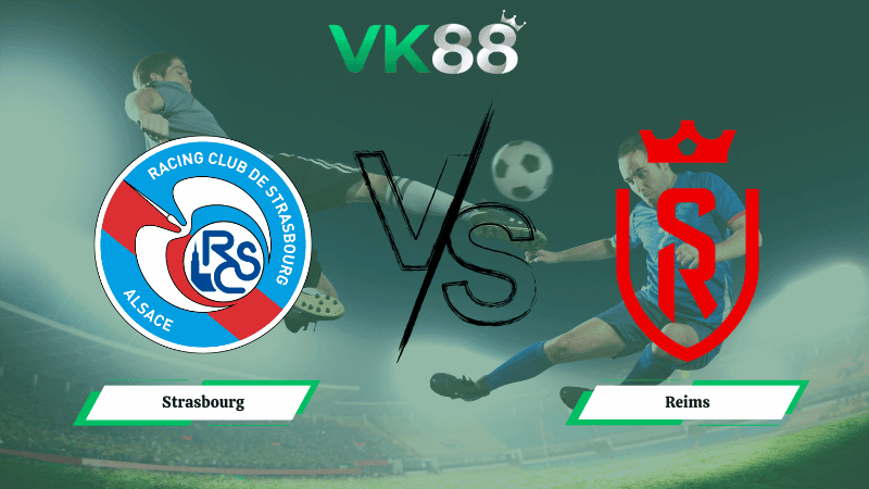 VK88 Nhận định soi kèo Strasbourg vs  Reims 03h00 ngày 04/03/2026 – Cúp Quốc Gia Pháp
