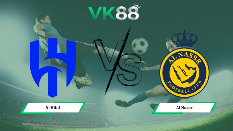 VK88 Nhận định soi kèo Al Hilal vs Al Nassr 00h30 ngày 13/1/2026 – Saudi Pro League
