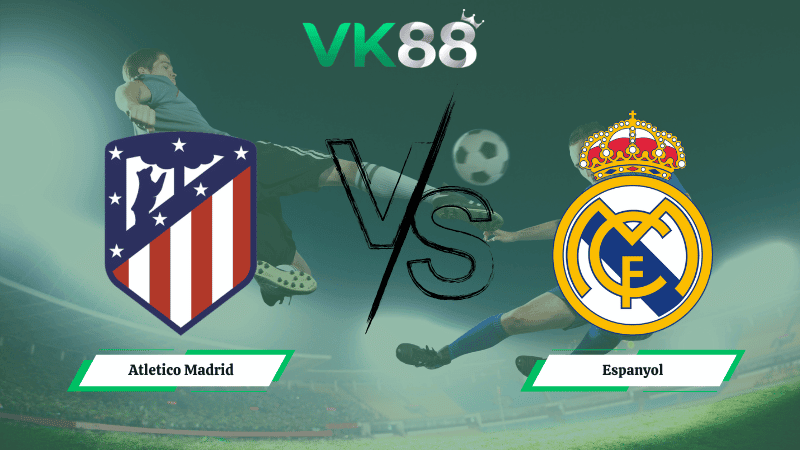 VK88 Nhận định soi kèo Atletico Madrid vs Espanyol 03h00 ngày 22/02/2026 – La Liga