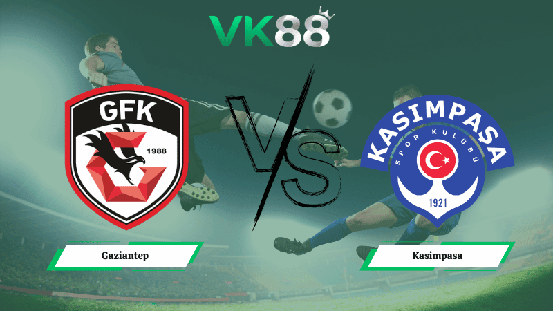 VK88 Nhận định soi kèo Gaziantep vs Kasimpasa 00h00 ngày 10/02/2026 – VĐQG Thổ Nhĩ Kỳ