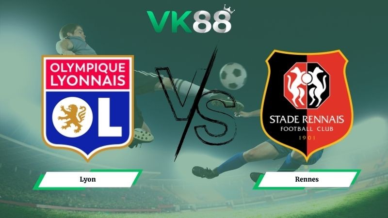 VK88 Nhận định soi kèo Lyon vs Rennes 01h45 ngày 04/05/2026 – Ligue 1