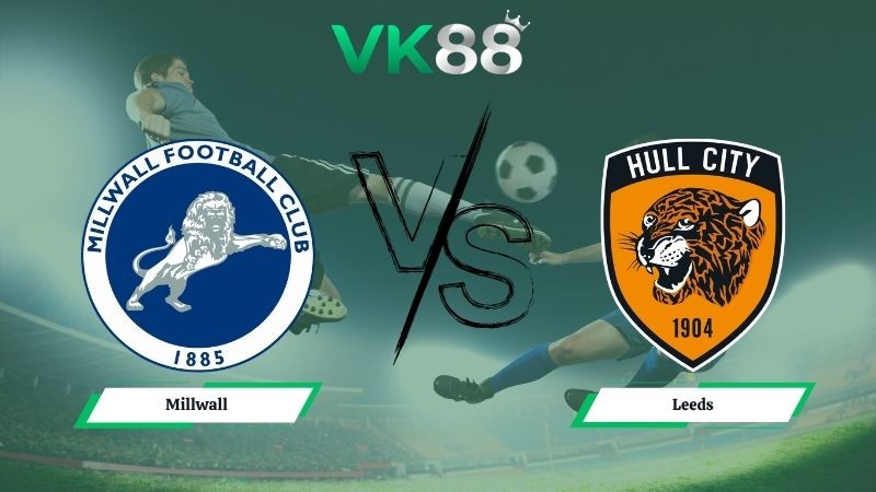 VK88 Nhận định soi kèo Millwall vs Hull 02h00 ngày 12/05/2026 – Championship