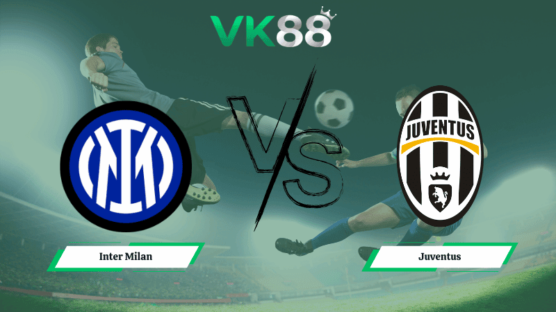 VK88 Nhận định soi kèo Inter Milan vs Juventus 02h45 ngày 15/02/2026 – Serie A