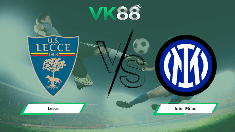 VK88 Nhận định soi kèo Lecce vs Inter Milan 00h00 ngày 22/02/2026 – Serie A