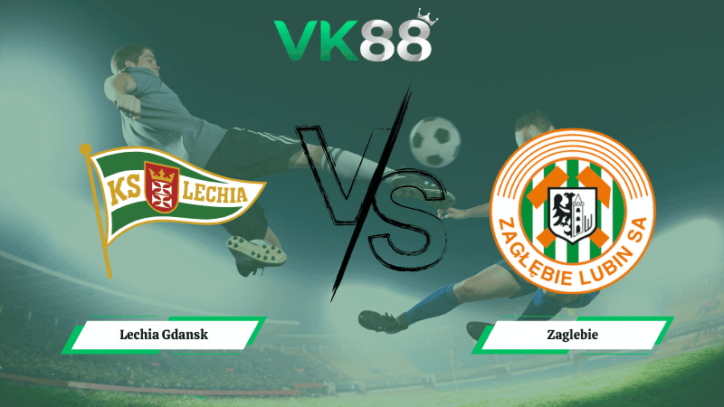 VK88 Nhận định soi kèo Lechia Gdansk vs Zaglebie 01h00 ngày 24/02/2026 – VĐQG Ba Lan