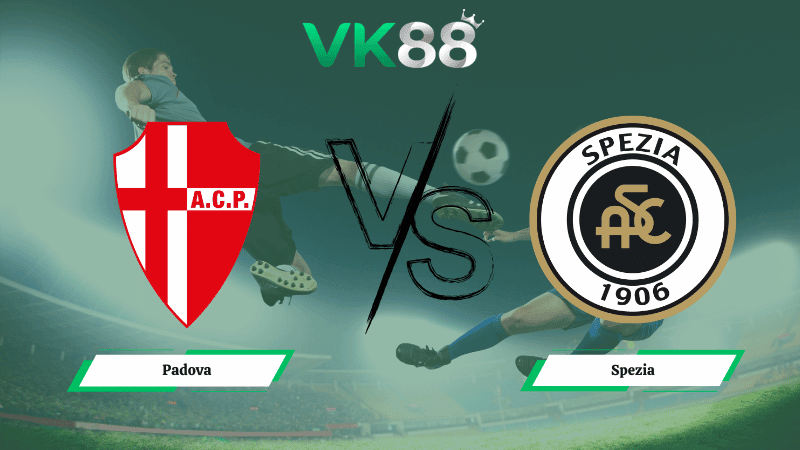 VK88 Nhận định soi kèo Padova vs Spezia 01h00 ngày 04/03/2026 – Hạng 2 Ý