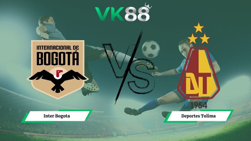 VK88 Nhận định soi kèo Inter Bogota vs Deportes Tolima 06h20 ngày 03/02/2026 – VĐQG Argentina