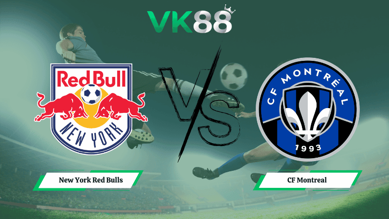 VK88 Nhận định soi kèo New York Red Bulls vs CF Montreal 03h30 ngày 09/03/2026 – Nhà nghề Mỹ