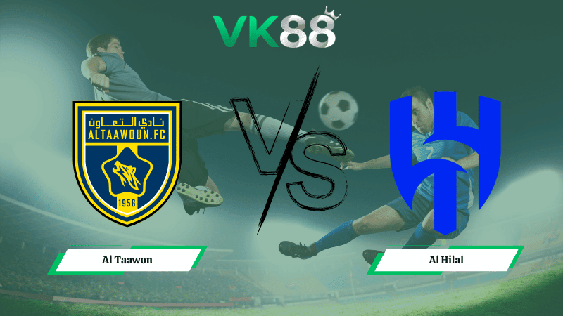 VK88 Nhận định soi kèo Al Taawon vs Al Hilal 02h00 ngày 25/02/2026 - Saudi Pro League