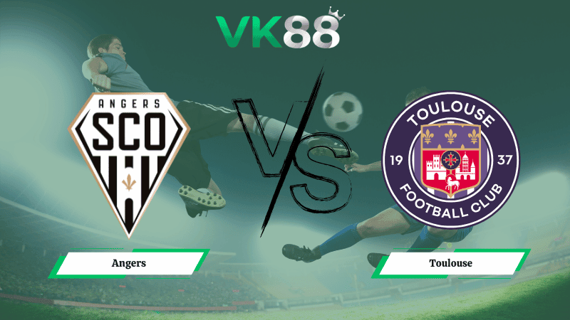 VK88 Nhận định soi kèo Angers vs Toulouse 23h15 ngày 08/02/2026 – Ligue 1