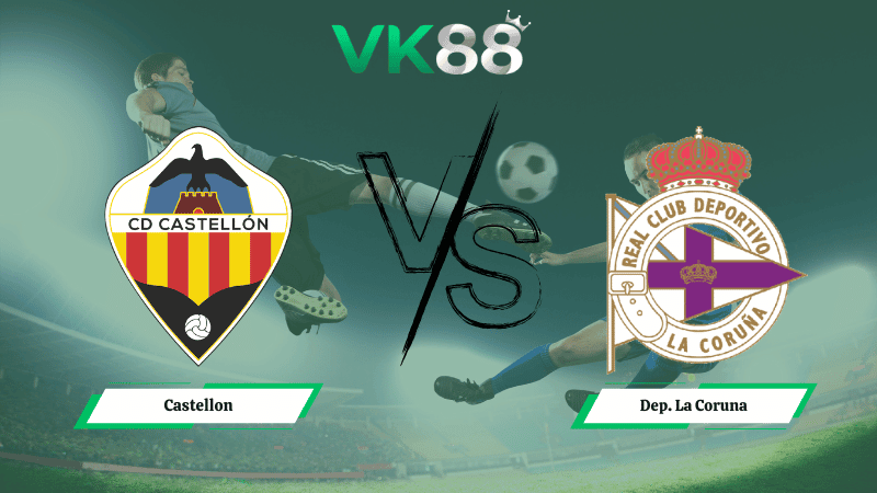 VK88 Nhận định soi kèo Castellon vs Dep. La Coruna 03h00 ngày 16/02/2026 – Hạng 2 Tây Ban Nha
