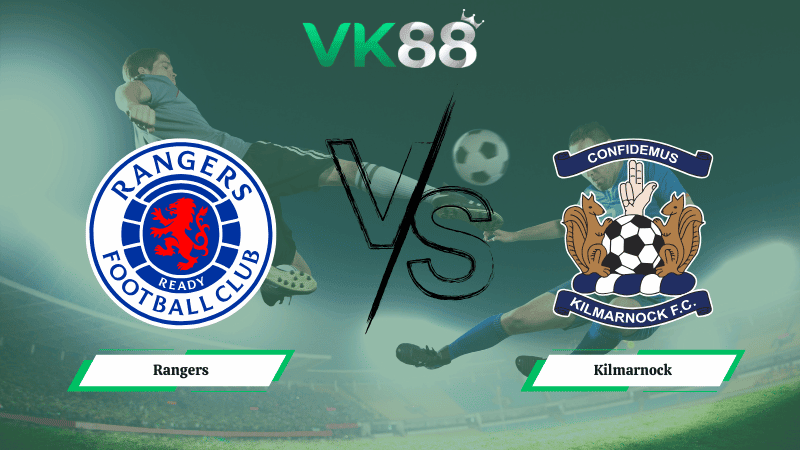 VK88 Nhận định soi kèo Rangers vs Kilmarnock 02h45 ngày 05/02/2026 – VĐQG Scotland