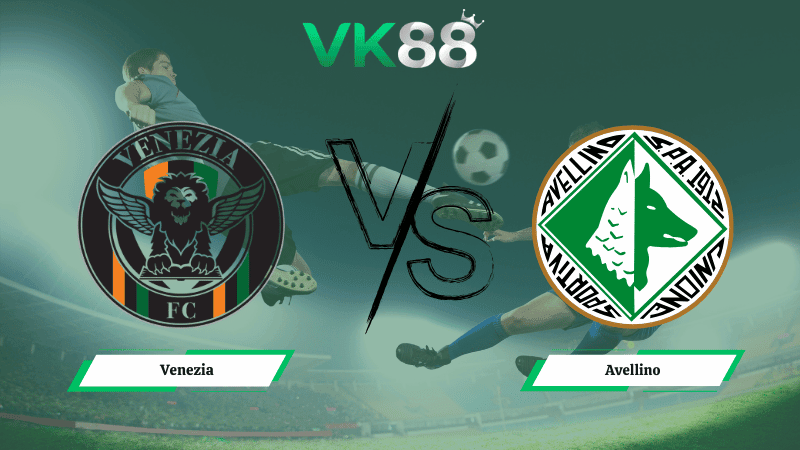 VK88 Nhận định soi kèo Venezia vs Avellino 02h00 ngày 04/03/2026 – Hạng 2 Ý