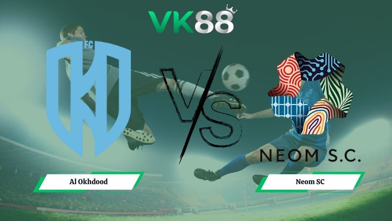 VK88 Nhận định soi kèo Al Okhdood vs Neom SC 00h30 ngày 03/02/2026 – Saudi Pro League