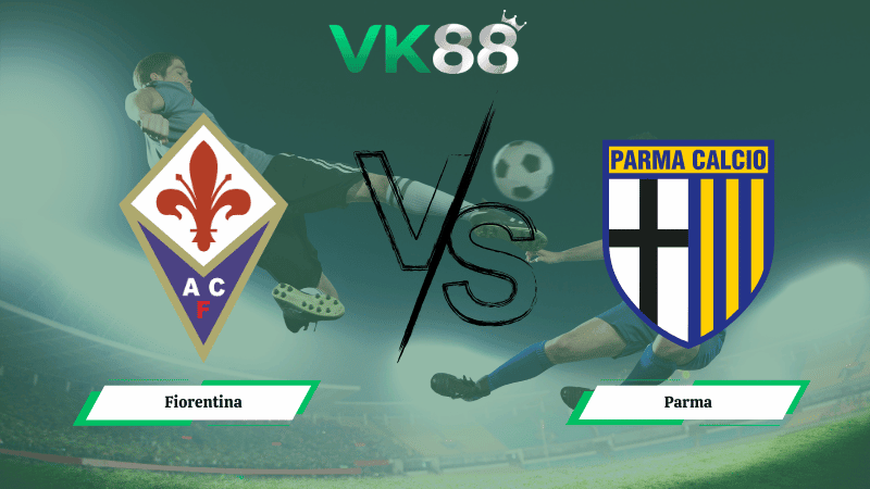 VK88 Nhận định soi kèo Fiorentina vs Parma 21h00 ngày 08/03/2026 – Serie A