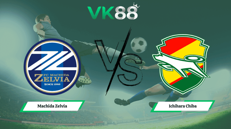 VK88 Nhận định soi kèo Machida Zelvia vs Ichihara Chiba 17h00 ngày 27/02/2026 – VĐQG Nhật Bản