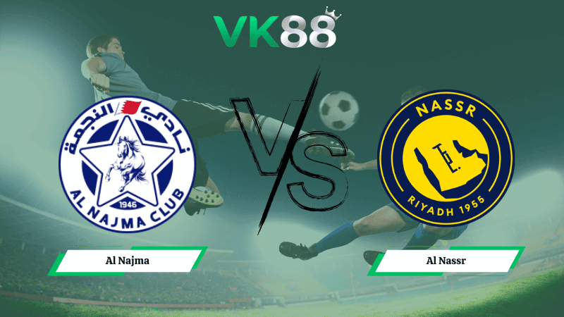 VK88 Nhận định soi kèo  Al Najma vs Al Nassr ngày 02h00 ngày 26/02/2026 – Saudi Pro League