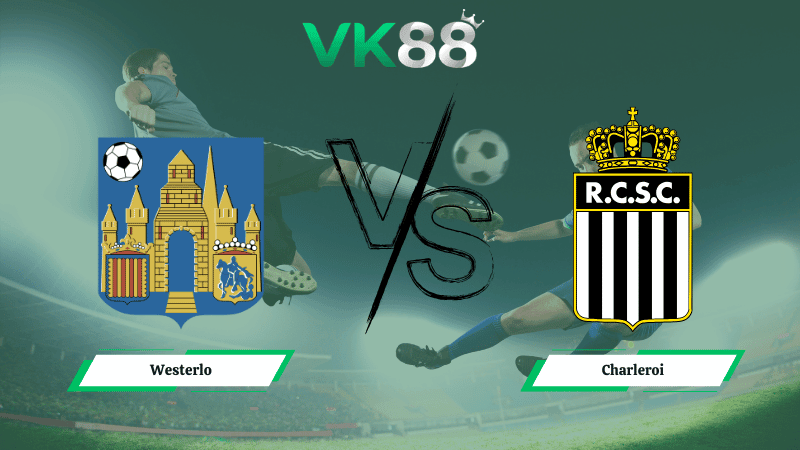 VK88 Nhận định soi kèo Westerlo vs Charleroi 01h15 ngày 23/02/2026 – VĐQG Bỉ