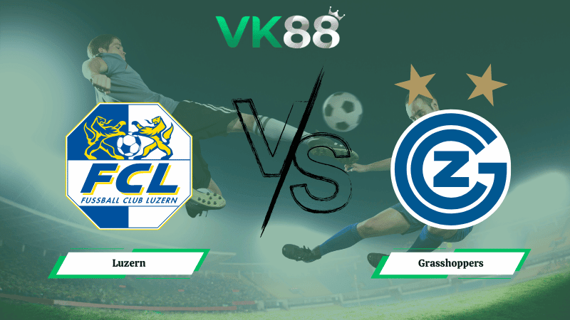 VK88 Nhận định soi kèo Luzern vs Grasshoppers 02h30 ngày 11/02/2026 – VĐQG Thụy Sĩ