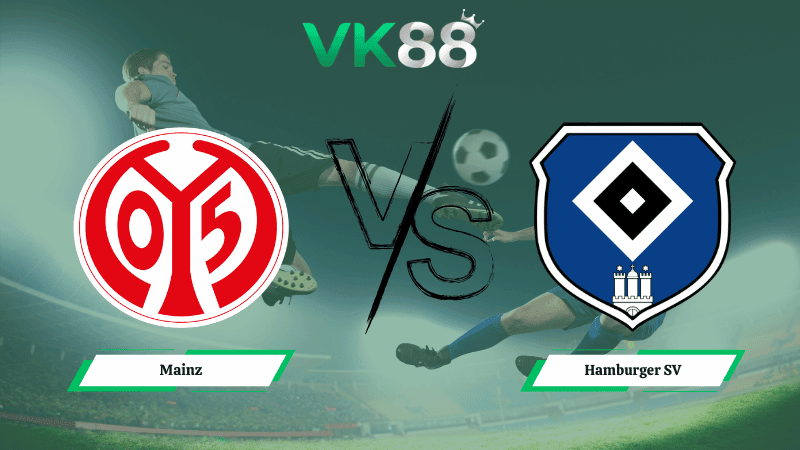 VK88 Nhận định soi kèo Mainz vs Hamburger SV 02h30 ngày 21/02/2026 – Bundesliga