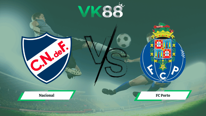 VK88 Nhận định soi kèo Nacional vs FC Porto 22h30 ngày 15/02/2026 - VĐQG Bồ Đào Nha