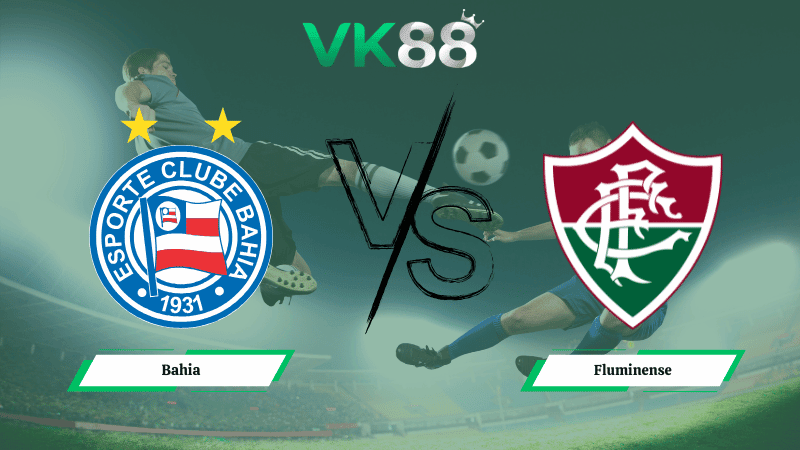 VK88 Nhận định soi kèo Bahia vs Fluminense 05h00 ngày 06/02/2026 – VĐQG Brazil