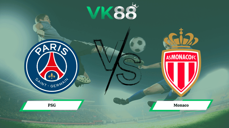 VK88 Nhận định soi kèo PSG vs Monaco 03h00 ngày 26/02/2026 – Champions League