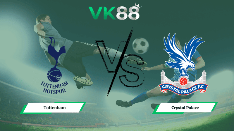 VK88 Nhận định soi kèo Tottenham vs Crystal Palace 03h00 ngày 06/03/2026 – Ngoại hạng Anh
