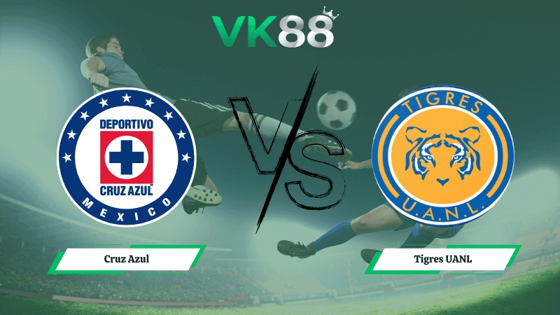 VK88 Nhận định soi kèo Cruz Azul vs Tigres UANL 05h30 ngày 16/02/2026 – VĐQG Mexico