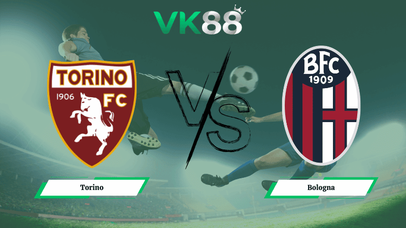 VK88 Nhận định soi kèo Torino vs  Bologna 00h00 ngày 16/02/2026 – Serie A