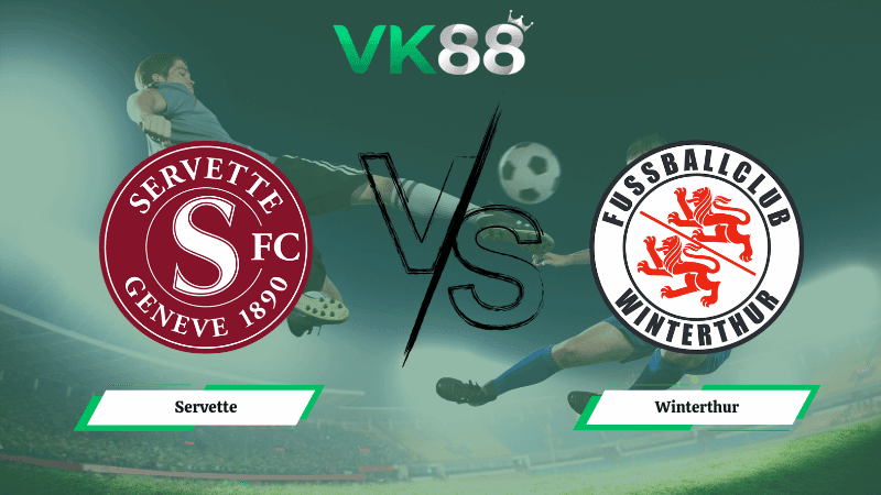 VK88 Nhận định soi kèo Servette vs Winterthur 02h30 ngày 04/03/2026 – VĐQG Thuỵ Sĩ