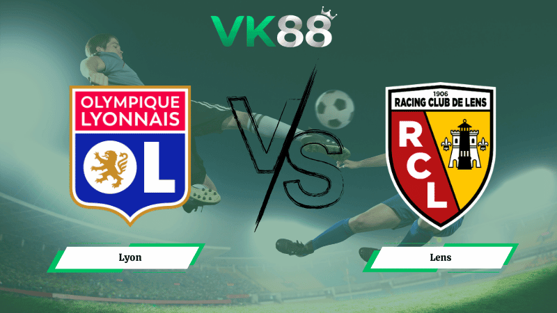 VK88 Nhận định soi kèo Lyon vs Lens 03h10 ngày 06/03/2026 – Cúp quốc gia Pháp