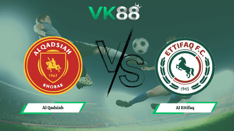 VK88 Nhận định soi kèo Al Qadsiah vs Al Ettifaq 02h00 ngày 24/02/2026 – Saudi Pro League
