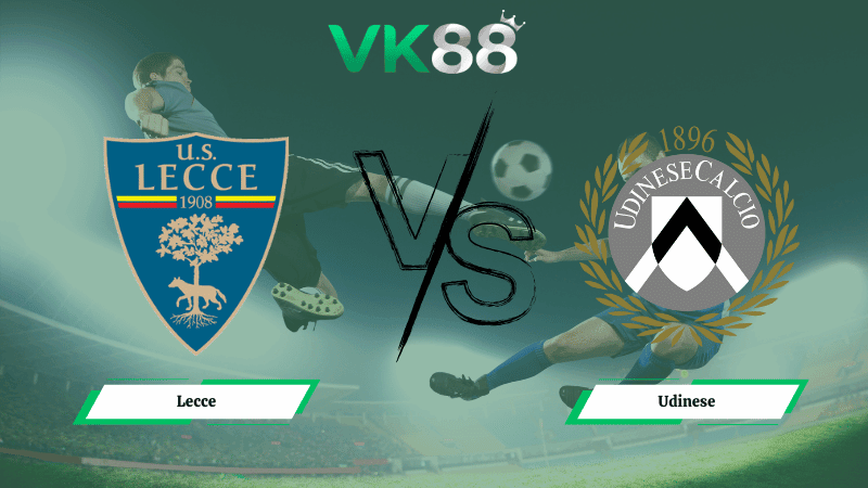 VK88 Nhận định soi kèo Lecce vs Udinese 21h00 ngày 08/02/2026 – Serie A