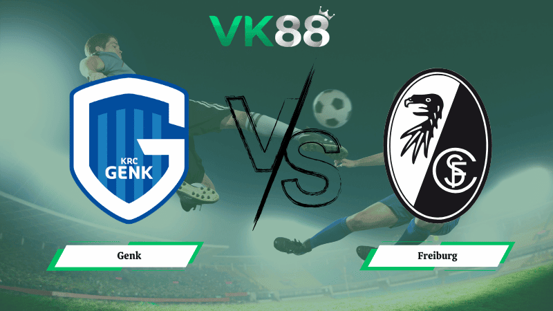 VK88 Nhận định soi kèo Genk vs Freiburg 03h00 ngày 13/03/2026 – Europa League